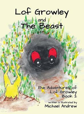 Lof Growley and The Beast(English, Hardcover, Andrew Michael)