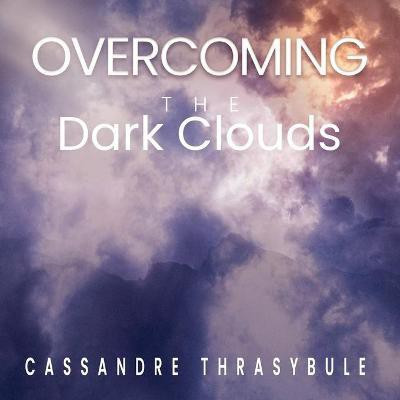Overcoming the Dark Clouds(English, Paperback, Thrasybule Cassandre)