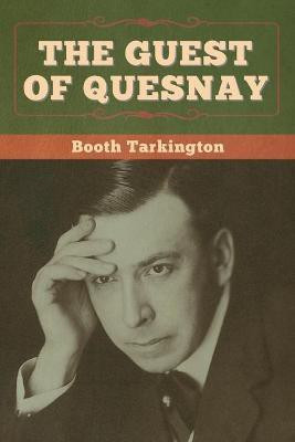 The Guest of Quesnay(English, Paperback, Tarkington Booth)