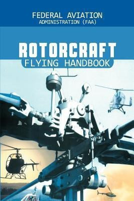 Rotorcraft Flying Handbook(English, Paperback, Federal Aviation Adminstration)