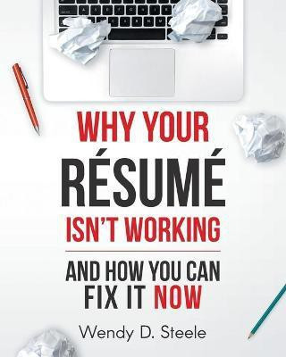 Why Your Resume Isn't Working(English, Paperback, Steele Wendy D)
