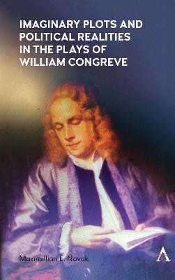 Imaginary Plots and Political Realities in the Plays of William Congreve(English, Paperback, Novak Maximillian E.)