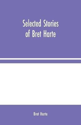 Selected Stories of Bret Harte(English, Paperback, Harte Bret)