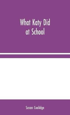 What Katy Did at School(English, Hardcover, Coolidge Susan)