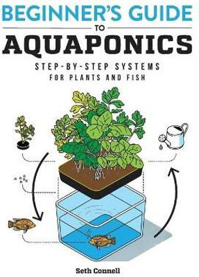 Beginner's Guide to Aquaponics(English, Paperback, Connell Seth)