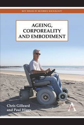 Ageing, Corporeality and Embodiment(English, Electronic book text, Gilleard Chris)
