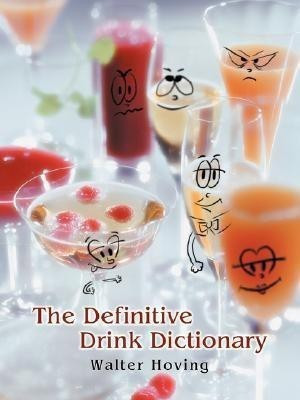The Definitive Drink Dictionary(English, Paperback, Hoving Walter)