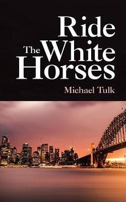 Ride the White Horses(English, Paperback, Tulk Michael)