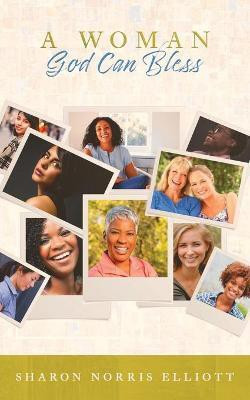 A Woman God Can Bless(English, Paperback, Elliott Sharon Norris)