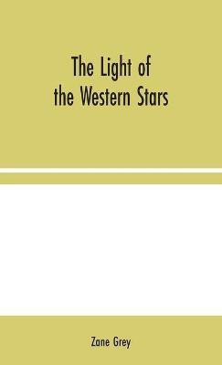The Light of the Western Stars(English, Hardcover, Grey Zane)