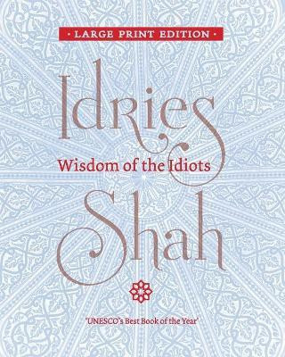 Wisdom of the Idiots(English, Paperback, Shah Idries)