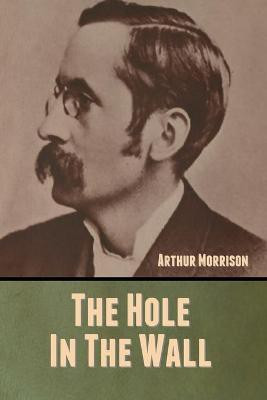The Hole in the Wall(English, Paperback, Morrison Arthur)