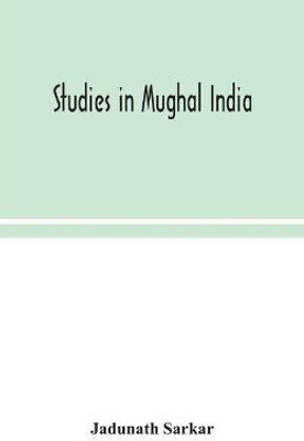 Studies in Mughal India(English, Paperback, Sarkar Jadunath)