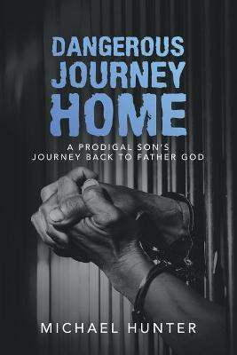 Dangerous Journey Home(English, Paperback, Hunter Michael)