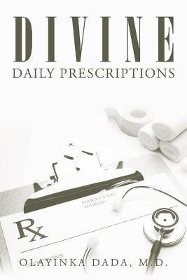 Divine Daily Prescriptions(English, Paperback, Dada Olayinka M D)