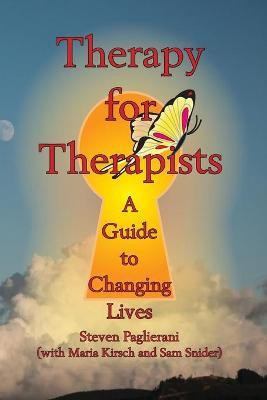 Therapy for Therapists (a guide to changing lives)(English, Paperback, Paglierani Steven)