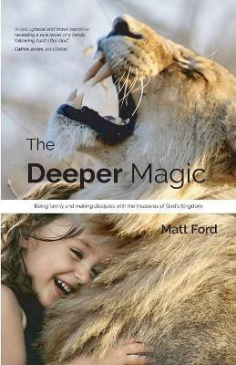 The Deeper Magic(English, Paperback, Ford Matt)