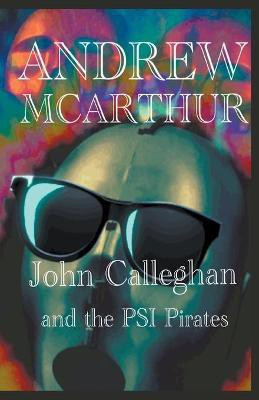 John Calleghan & The PSI Pirates(English, Paperback, McArthur Andrew)