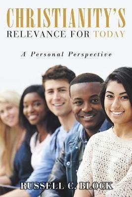 Christianity's Relevance for Today(English, Paperback, Block Russell C)