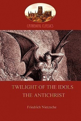 'Twilight of the Idols or How to Philosophize with a Hammer', and 'the Antichrist'(English, Paperback, Nietzsche Friedrich Wilhelm)