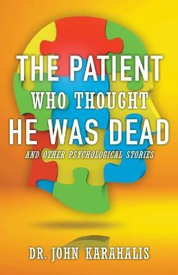 The Patient Who Thought He Was Dead(English, Paperback, Karahalis John Dr)