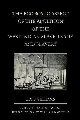 The Economic Aspect of the Abolition of the West Indian Slave Trade and Slavery(English, Paperback, Williams Eric)