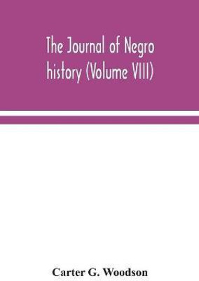 The Journal of Negro history (Volume VIII)(English, Paperback, G Woodson Carter)