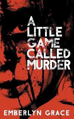 A Little Game Called Murder(English, Paperback, Grace Emberlyn)