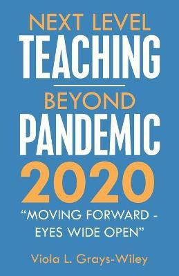 Next Level Teaching-Beyond Pandemic 2020(English, Paperback, Grays-Wiley Viola L)
