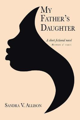 My Father's Daughter(English, Paperback, Allison Sandra V)