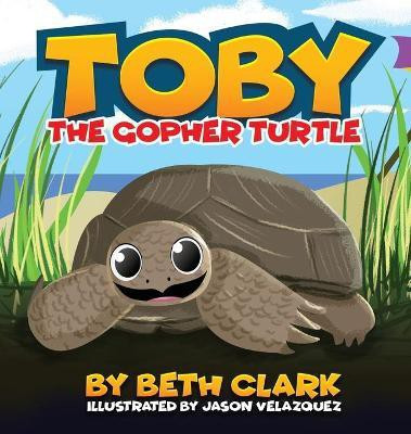 Toby The Gopher Turtle(English, Hardcover, Clark Beth)