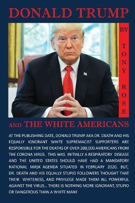 Donald Trump and the White Americans(English, Paperback, Rose Tony)