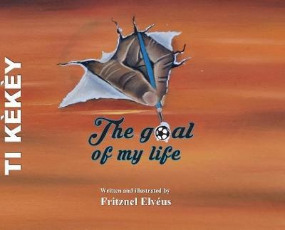 Ti Kekey- The Goal Of My life(English, Hardcover, Elveus Fritznel)