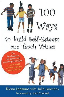 101 Ways to Build Self-esteem and Teach Values(English, Paperback, Loomans Diane)