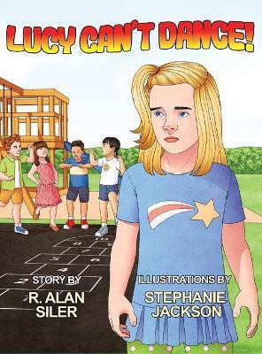 Lucy Can't Dance!(English, Hardcover, Siler R Alan)