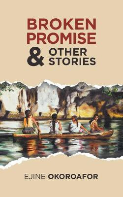 Broken Promise & Other Stories(English, Paperback, Okoroafor Ejine)