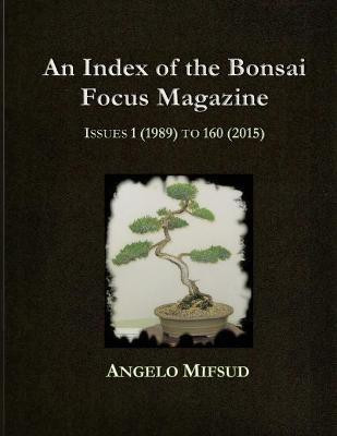 An Index Of The Bonsai Focus Magazine(English, Paperback, Mifsud Angelo)