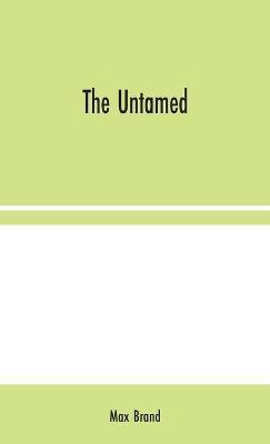 The Untamed(English, Hardcover, Brand Max)