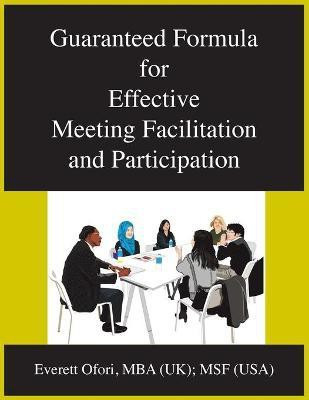 Guaranteed Formula for Effective Meeting Facilitation and Participation(English, Paperback, Ofori Everett)