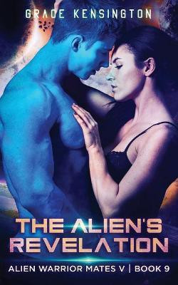 The Alien's Revelation(English, Paperback, Kensington Grace)