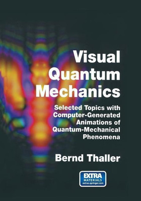 Visual Quantum Mechanics(English, Paperback, Thaller Bernd)