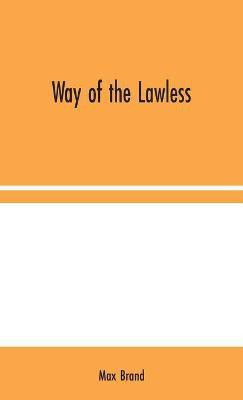 Way of the Lawless(English, Hardcover, Brand Max)