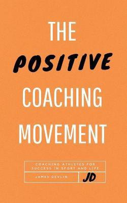 The Positive Coaching Movement(English, Paperback, Devlin James)