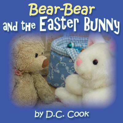Bear-Bear and the Easter Bunny(English, Paperback, Cook D C)