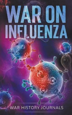 War on Influenza 1918(English, Paperback, Journals War History)