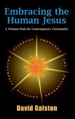 Embracing the Human Jesus(English, Hardcover, Galston David)