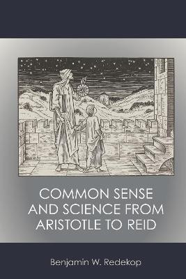 Common Sense and Science from Aristotle to Reid(English, Paperback, Redekop Benjamin W.)
