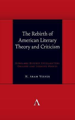 The Rebirth of American Literary Theory and Criticism(English, Hardcover, Veeser H. Aram)