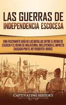 Las Guerras de Independencia Escocesa(Spanish, Hardcover, History Captivating)