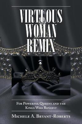 Virtuous Woman Remix(English, Paperback, Bryant-Roberts Michele A)